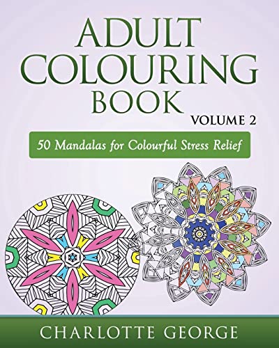 Adult Colouring Book - Volume 2: 50 Mandalas to Colour for Pure Pleasure and Enjoyment (Coloring Books for Adults, Band 2) von CREATESPACE